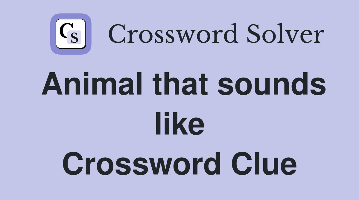 Animal that sounds like new ? Crossword Clue Answers Crossword Solver